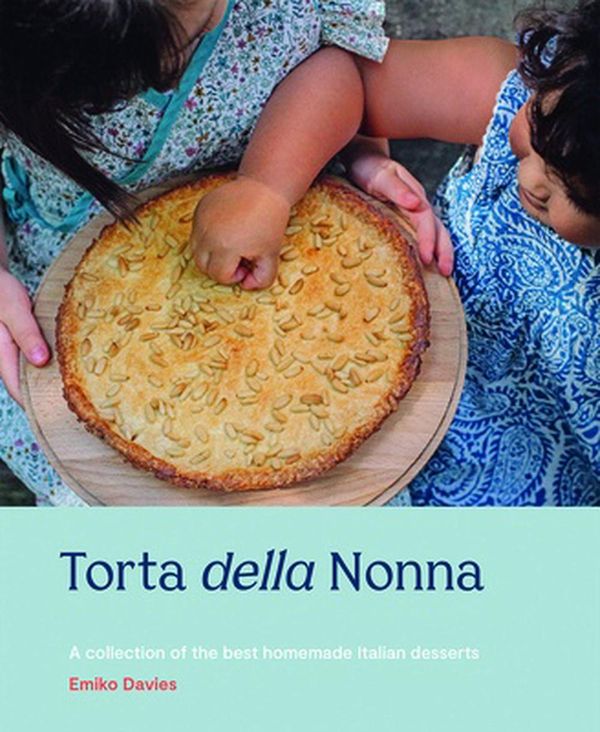 Cover Art for 9781743796849, Torta della Nonna: A Collection of the Best Homemade Italian Sweets by Emiko Davies