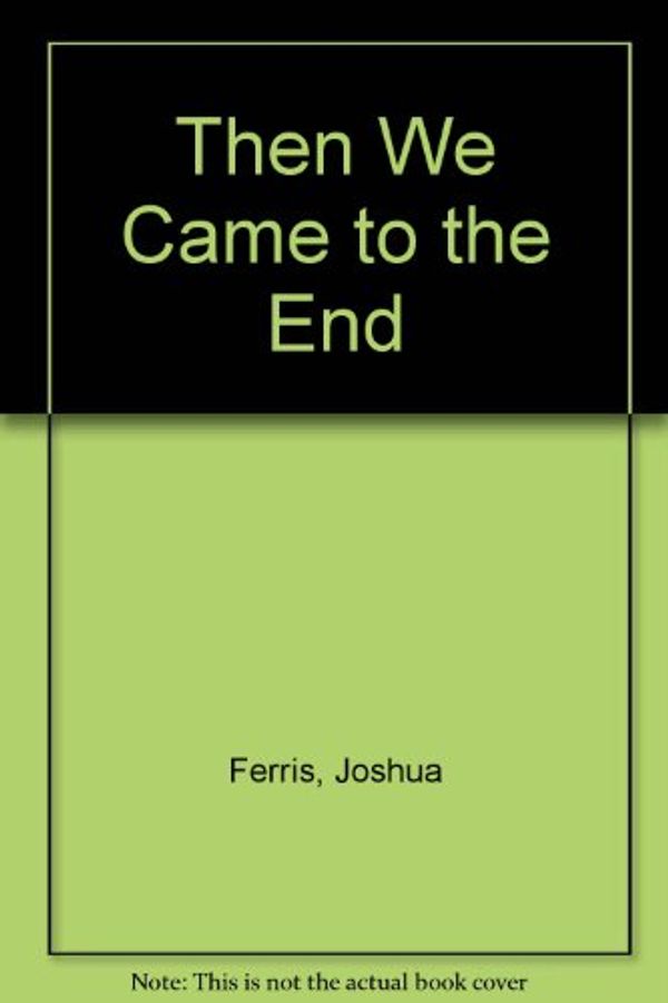 Cover Art for 9780753182246, Then We Came to the End by Joshua Ferris