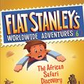 Cover Art for 9780061430015, Flat Stanley's Worldwide Adventures #6: The African Safari Discovery by Brown Dr, Jeff