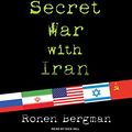 Cover Art for 9781400139828, The Secret War with Iran by Ronen Bergman