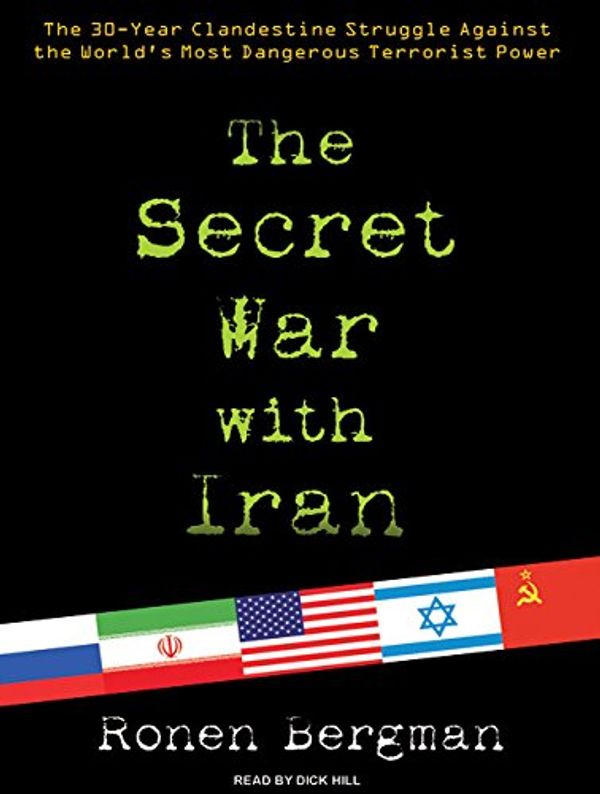 Cover Art for 9781400139828, The Secret War with Iran by Ronen Bergman