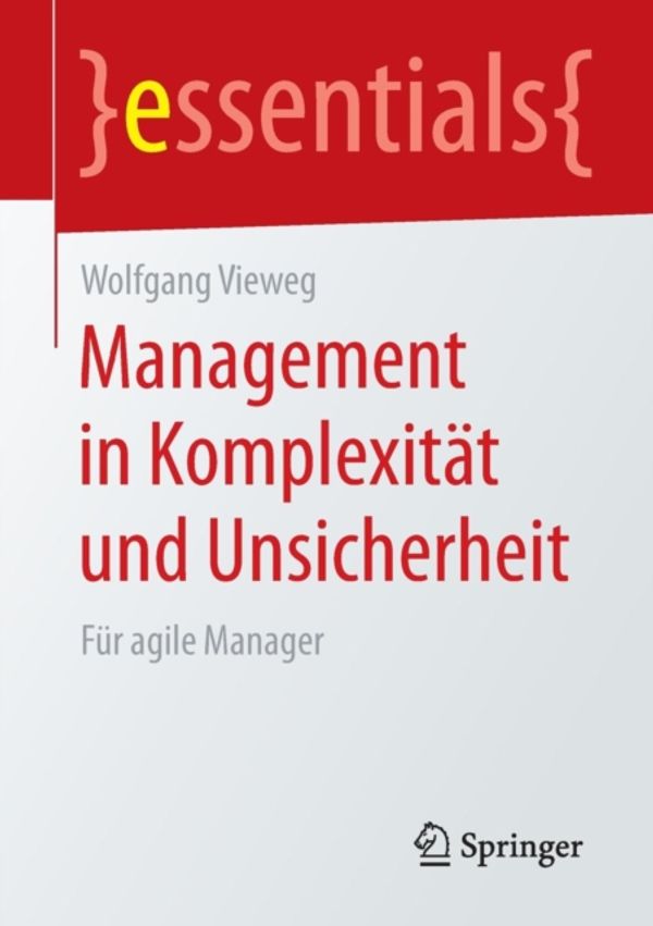 Cover Art for 9783658082499, Management in Komplexität und Unsicherheit: Für agile Manager (essentials) by Wolfgang Vieweg
