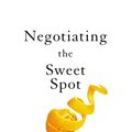 Cover Art for 9781400217434, Finding the Sweet Spot: The Art of Leaving Nothing on the Table by Leigh Thompson