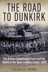 Cover Art for 9781848327337, The Road to Dunkirk by Charles More