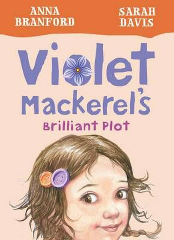 Cover Art for 9781925081039, Violet Mackerel's Brilliant Plot by Anna Branford