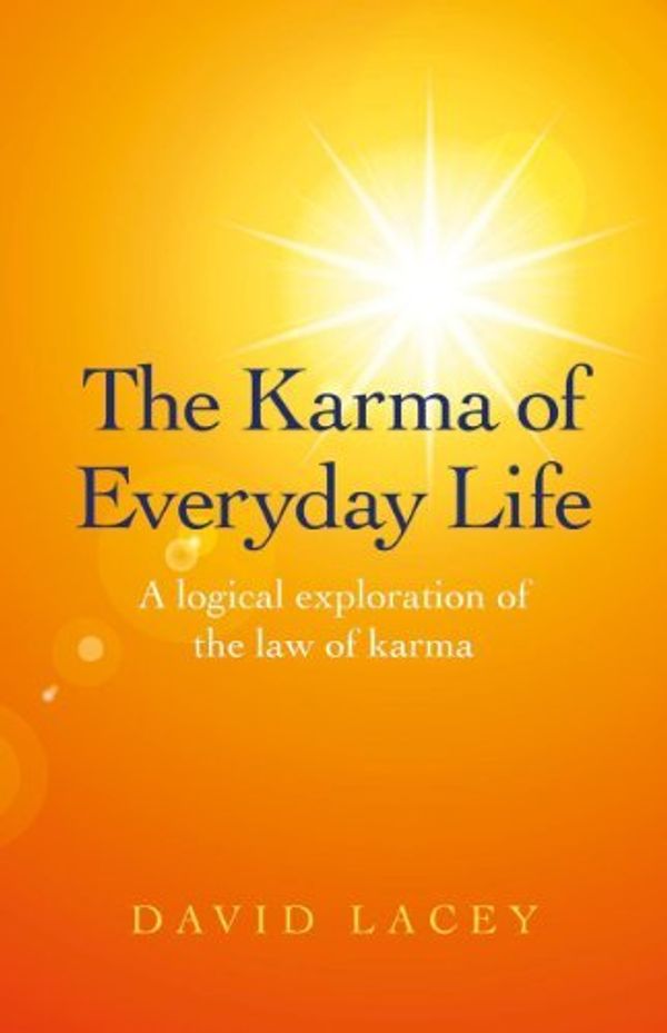 Cover Art for B00FQ4TPFG, { The Karma of Everyday Life: A Logical Exploration of the Law of KarmaPaperback } Lacey, David ( Author ) Jul-16-2013 Paperback by David Lacey