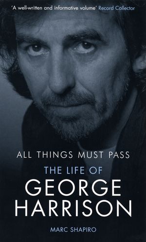 Cover Art for 9780753510551, All Things Must Pass: The Life of George Harrison by Marc Shapiro