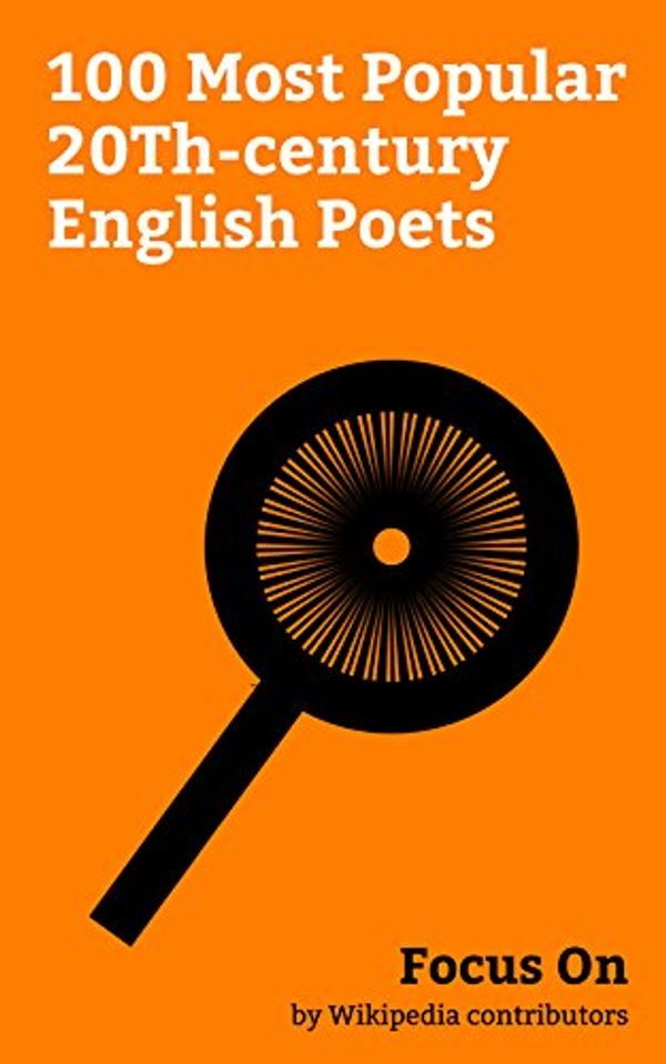 Cover Art for 4057664100931, Focus On: 100 Most Popular 20Th-century English Poets: George Orwell, Rudyard Kipling, Lawrence Durrell, D. H. Lawrence, John Berger, G. K. Chesterton, ... John Cooper Clarke, W. H. Auden, etc. by Wikipedia Contributors