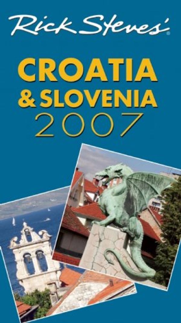 Cover Art for 9781598800555, Rick Steves' Croatia and Slovenia 2007 by Steves, Rick