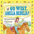Cover Art for 9780060843618, Go West, Amelia Bedelia! by Unknown
