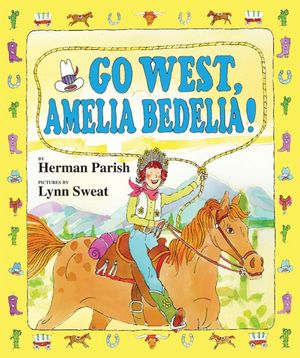 Cover Art for 9780060843618, Go West, Amelia Bedelia! by Unknown