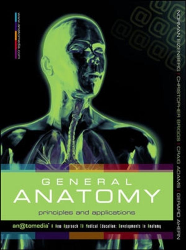 Cover Art for 9780070134676, General Anatomy: Principles and Applications by Norman Eizenberg, Christopher Briggs, Craig Adams, Ahern Dr, Gerard