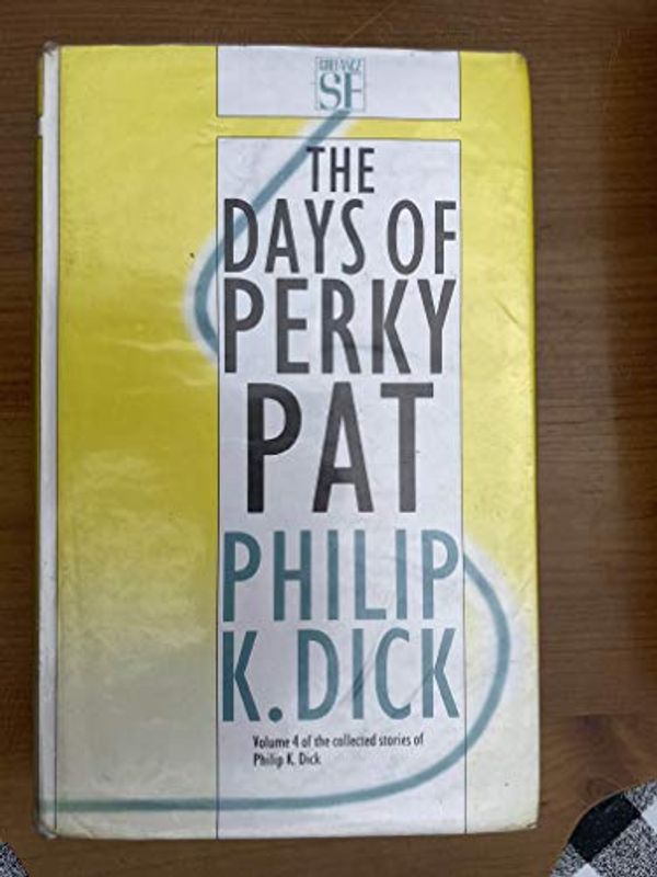 Cover Art for 9780575047563, The Days of Perky Pat by Philip K. Dick