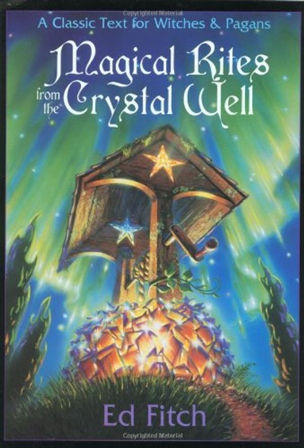 Cover Art for 9780875422305, Magical Rites from the Crystal Well by Ed Fitch