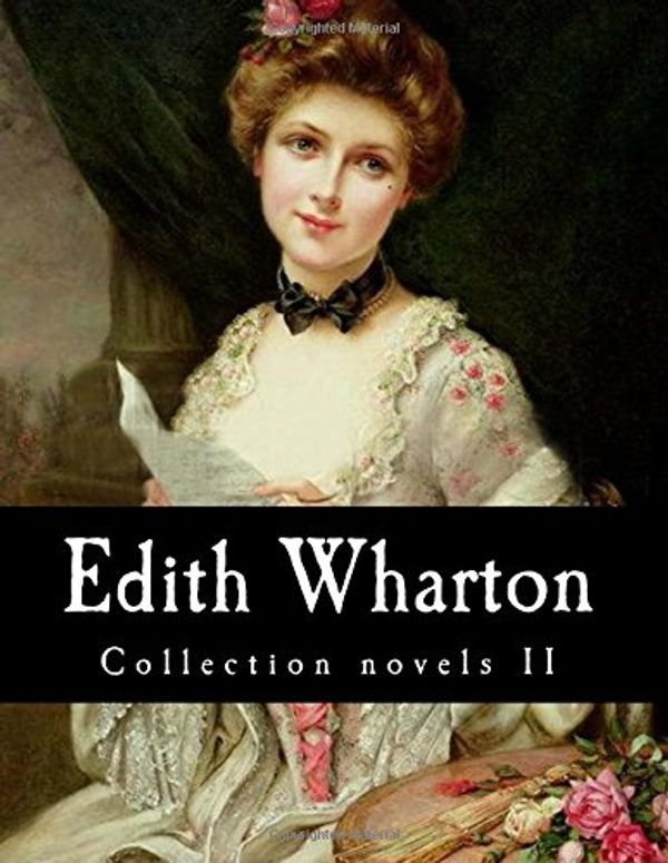 Cover Art for 9781500562229, Edith Wharton, Collection Novels II by Edith Wharton