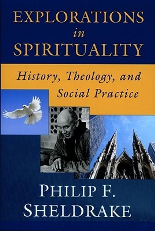 Cover Art for 9780809146475, Explorations in Spirituality by Philip F. Sheldrake
