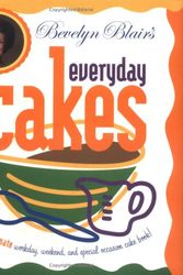 Cover Art for 9781892514615, Bevelyn Blair's Everyday Cakes: The Ultimate Workday, Weekend, and Special Occasion Cake Book by Bevelyn Blair
