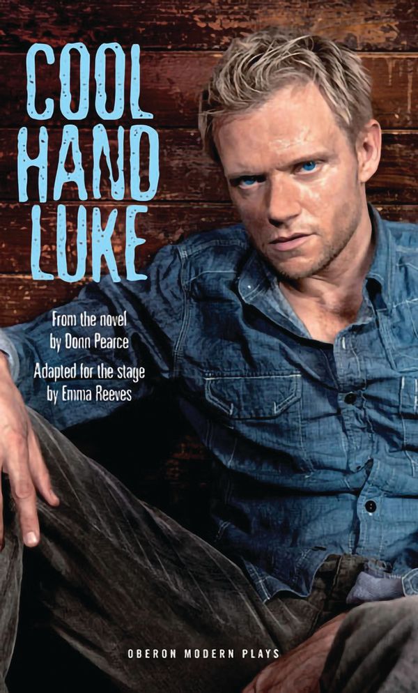 Cover Art for 9781849431651, Cool Hand Luke by Emma Reeves, Donn Pearch