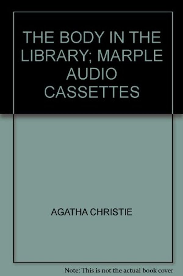 Cover Art for 9780754069027, THE BODY IN THE LIBRARY; MARPLE AUDIO CASSETTES by AGATHA CHRISTIE