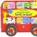 Cover Art for 9781474929240, Tutti in bus! Primi libri tattili by Fiona Watt