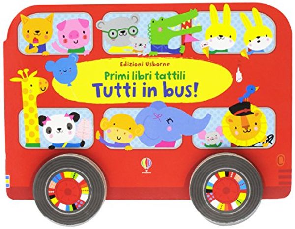 Cover Art for 9781474929240, Tutti in bus! Primi libri tattili by Fiona Watt