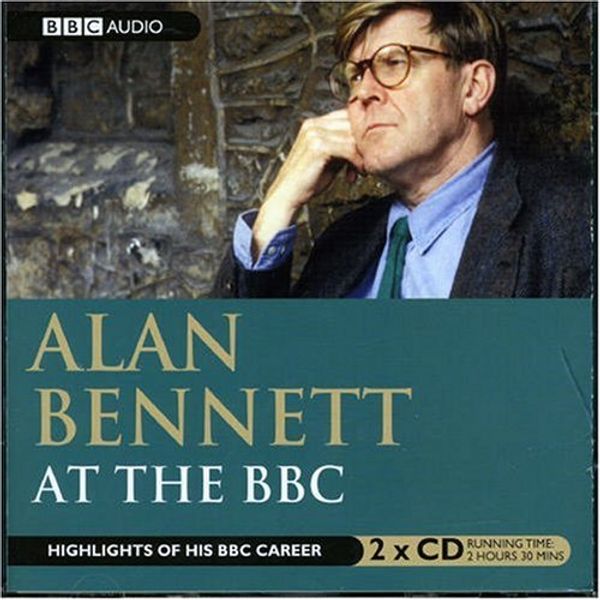 Cover Art for 9780563494713, Alan Bennett at the BBC by Alan Bennett