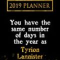 Cover Art for 9781726723077, 2019 Planner: You Have the Same Number of Days in the Year as Tyrion Lannister: Tyrion Lannister 2019 Planner by Daring Diaries