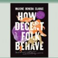 Cover Art for 9780369380463, How Decent Folk Behave by Maxine Beneba Clarke
