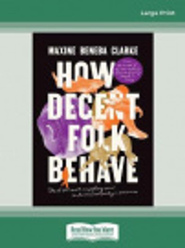 Cover Art for 9780369380463, How Decent Folk Behave by Maxine Beneba Clarke