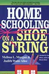 Cover Art for 9780877885467, Homeschooling On A Shoestring by Melissa L. Morgan, Judith Waite Allee