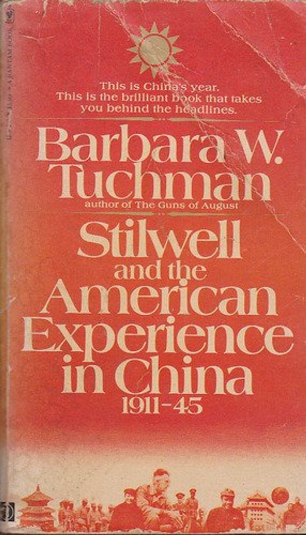 Cover Art for 9780553123616, Stilwell And the American Experience in China 1911-45 by Tuchman, Barbara W.