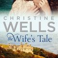 Cover Art for 9781760140762, Wife's Tale The by Christine Wells