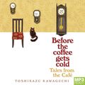 Cover Art for 9781529056198, Before the Coffee Gets Cold: Tales from the Café by Toshikazu Kawaguchi
