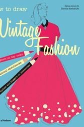 Cover Art for 9780500650370, How to draw vintage fashion: Tips from top fashion designers by Celia Joicey, Dennis Nothdruft