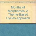Cover Art for 9781586507428, Months of Morphemes: A Theme-Based Cycles Approach by Allison M. Haskill, Ann A. Tyler, Leslie C. Tolbert
