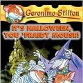 Cover Art for B0050VFYM8, It's Halloween, You 'Fraidy Mouse! (Geronimo Stilton Series #11) by Geronimo Stilton by by Geronimo Stilton