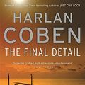 Cover Art for 9780752867304, The Final Detail by Harlan Coben