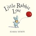 Cover Art for 9780241383414, Little Rabbit Lost by Harry Horse