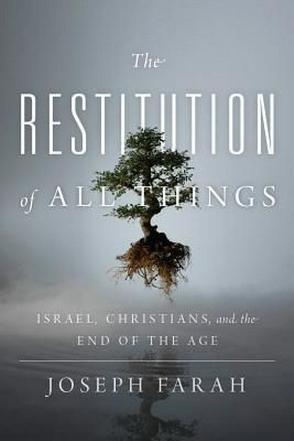 Cover Art for 9781944229504, The Restitution of All Things: Israel, Christians, and the End of the Age by Joseph Farah