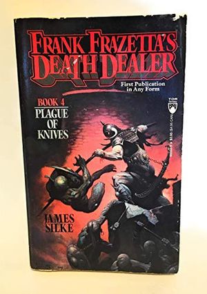 Cover Art for 9780812503326, Plague of Knives (Frank Frazetta's Death Dealer, Book 4) by Frank Frazetta, James R. Silke