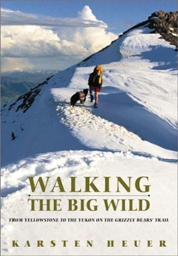 Cover Art for B01FJ0AWHG, Walking the Big Wild by Karsten Heuer (2002-05-03) by Unknown
