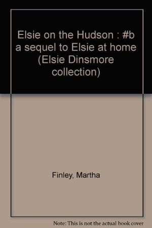 Cover Art for 9781889128238, Elsie on the Hudson by Martha Finley