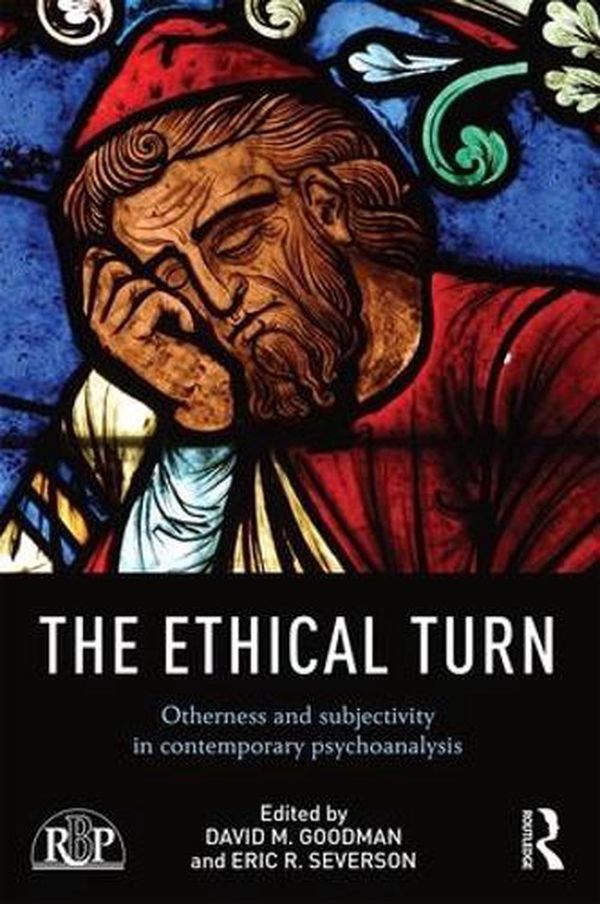 Cover Art for 9781138813281, The Ethical Turn: Otherness and Subjectivity in Contemporary Psychoanalysis (Relational Perspectives Book Series) by David M. Goodman