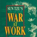 Cover Art for B01FIZPKDS, Sun Tzu's Art of War: War at Work : Applying Sun Tzu's Art of War in Today's Business World by Khoo Kheng-Hor (1995-05-04) by Khoo Kheng-Hor