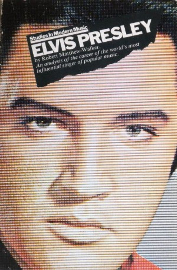 Cover Art for 9780711900868, Elvis Presley: A Study in Music (Studies in Modern Music) by Matthew-Walker, Robert