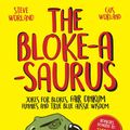 Cover Art for 9781925596588, The Bloke-a-saurus by Gus Worland, Steve Worland