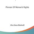 Cover Art for 9781436685047, Lucy Stone: Pioneer Of Woman's Rights by Alice Stone Blackwell