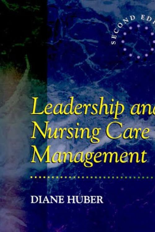 Cover Art for 9780721676999, Leadership and Nursing Care Management by Diane Huber PhD  RN  FAAN  NEA-BC