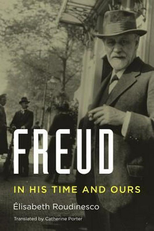 Cover Art for 9780674659568, Freud: In His Time and Ours by Elisabeth Roudinesco