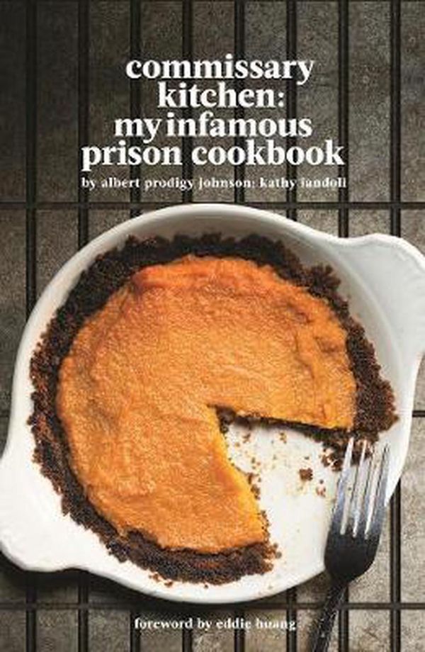 Cover Art for 9780997146233, Commissary KitchenMy Infamous Prison Cookbook by Albert Prodigy Johnson, Kathy Iandoli